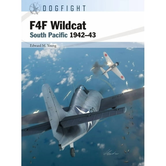 Dogfight: F4F Wildcat : South Pacific 1942–43 (Series #9) (Paperback)
