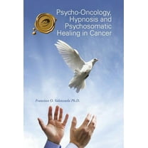 Psycho-Oncology, Hypnosis and Psychosomatic Healing in Cancer (Hardcover)