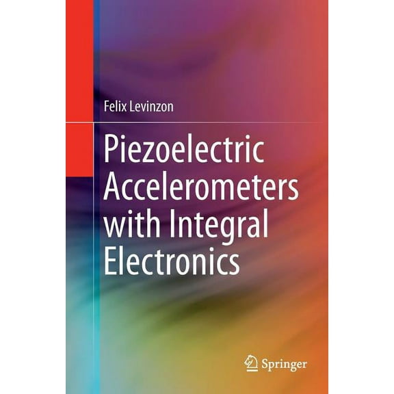 Piezoelectric Accelerometers with Integral Electronics, (Paperback)