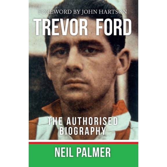 Trevor Ford : The Authorised Biography (Paperback)