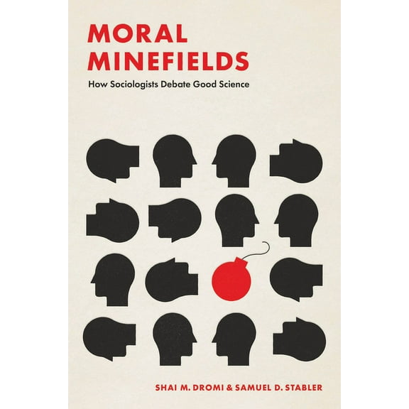 Moral Minefields: How Sociologists Debate Good Science, (Paperback)