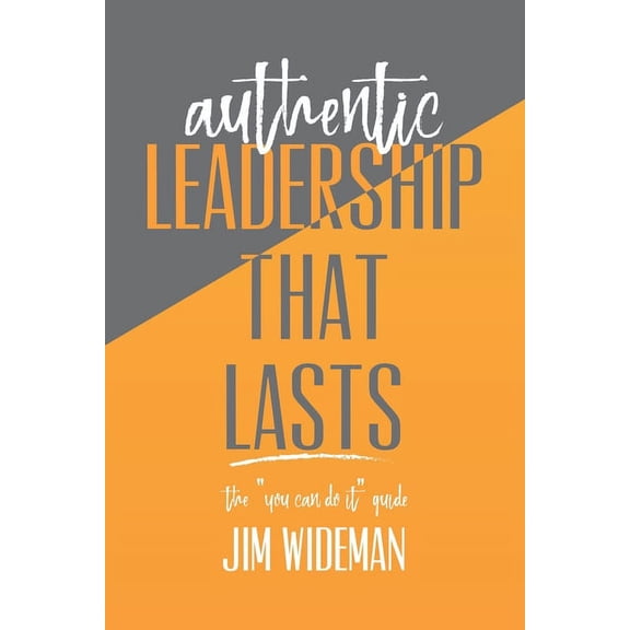 Authentic Leadership That Lasts the you can-do-it guide, (Paperback)
