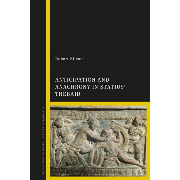 Anticipation and Anachrony in Statius' Thebaid, (Hardcover)