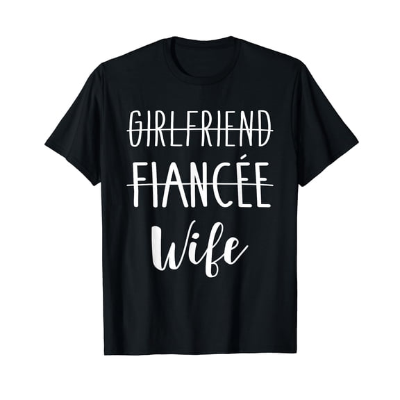 Girlfriend fiancée Wife for Wedding and Honeymoon T-Shirt