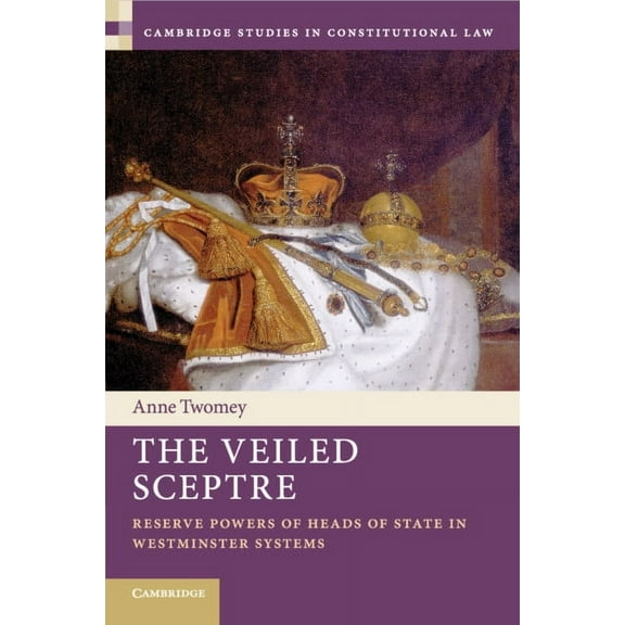 Cambridge Studies in Constitutional Law The Veiled Sceptre, Book 20, (Paperback)