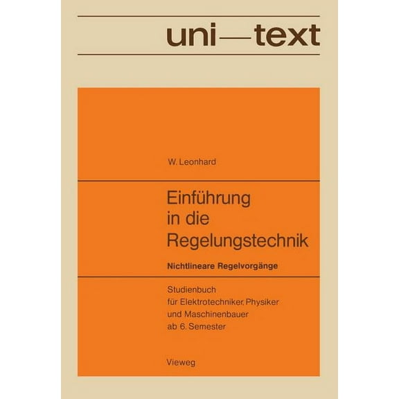 EinfÃ¼hrung in Die Regelungstechnik: Nichtlineare RegelvorgÃ¤nge. Studienbuch FÃ¼r Elektrotechniker, Physiker Und Maschinen, (Paperback)
