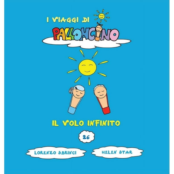 I Viaggi Di Palloncino Il Volo Infinito, Book 26, (Hardcover)