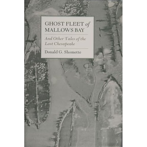Pre-Owned Ghost Fleet of Mallows Bay: And Other Tales of the Lost Chesapeake, (Hardcover)