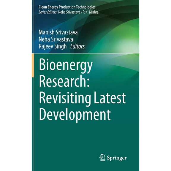 Clean Energy Production Technologies Bioenergy Research: Revisiting Latest Development, (Hardcover)