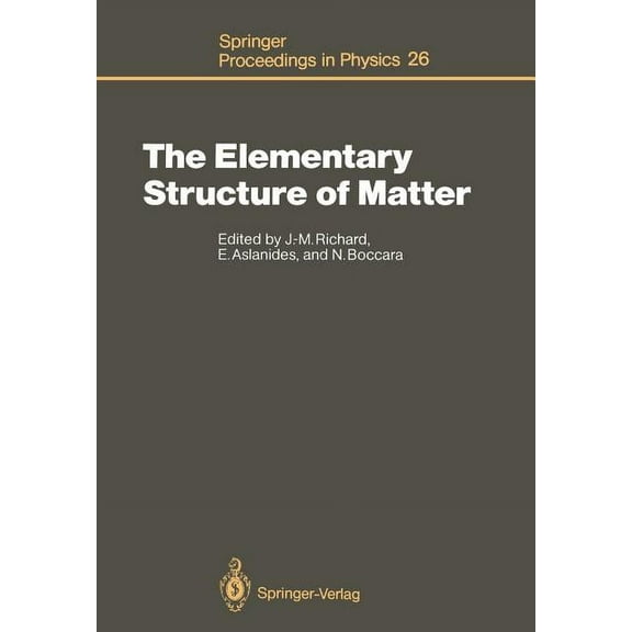 Springer Proceedings in Physics The Elementary Structure of Matter: Proceedings of the Workshop, Les Houches, France, March 24-April 2, 1987, Book 26, (Paperback)