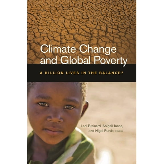 Climate Change and Global Poverty: A Billion Lives in the Balance?, (Paperback)