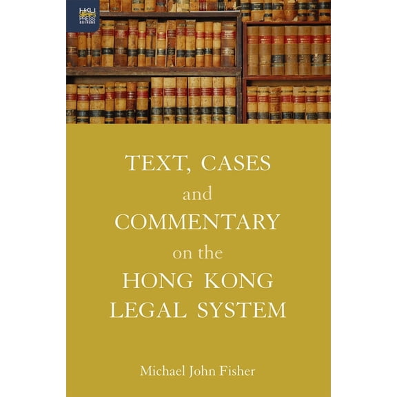 Text, Cases and Commentary on the Hong Kong Legal System (Paperback)