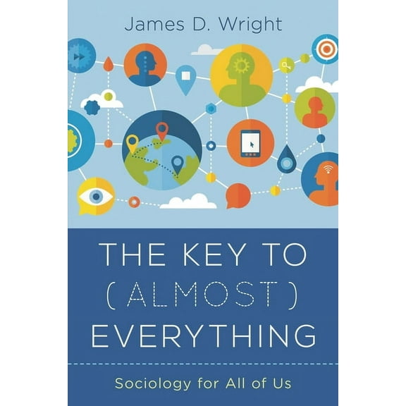 The Key to (Almost) Everything : Sociology for All of Us (Paperback)