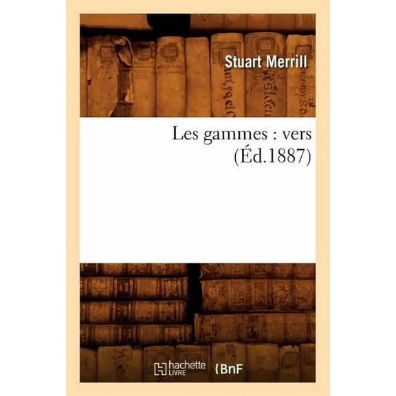 Litterature: Les Gammes: Vers (Éd.1887) (Paperback)