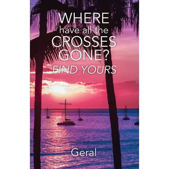 Where Have All the Crosses Gone?: Find Yours (Paperback)