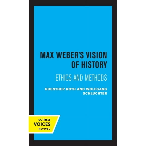 Max Weber's Vision of History: Ethics and Methods, (Paperback)