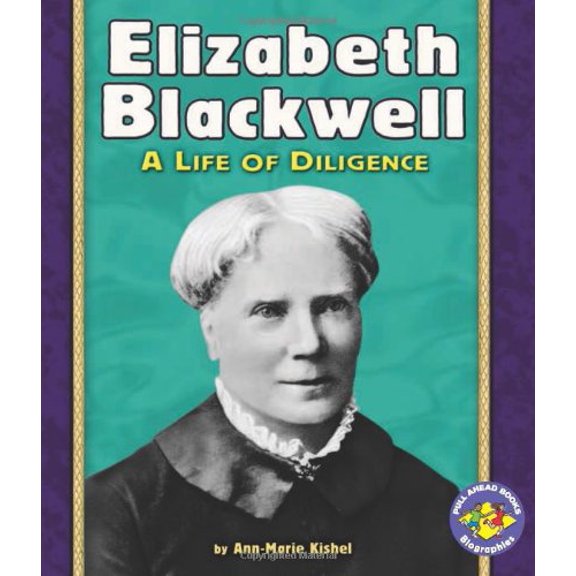 Pre-Owned Elizabeth Blackwell: A Life of Diligence (Pull Ahead Books) Paperback