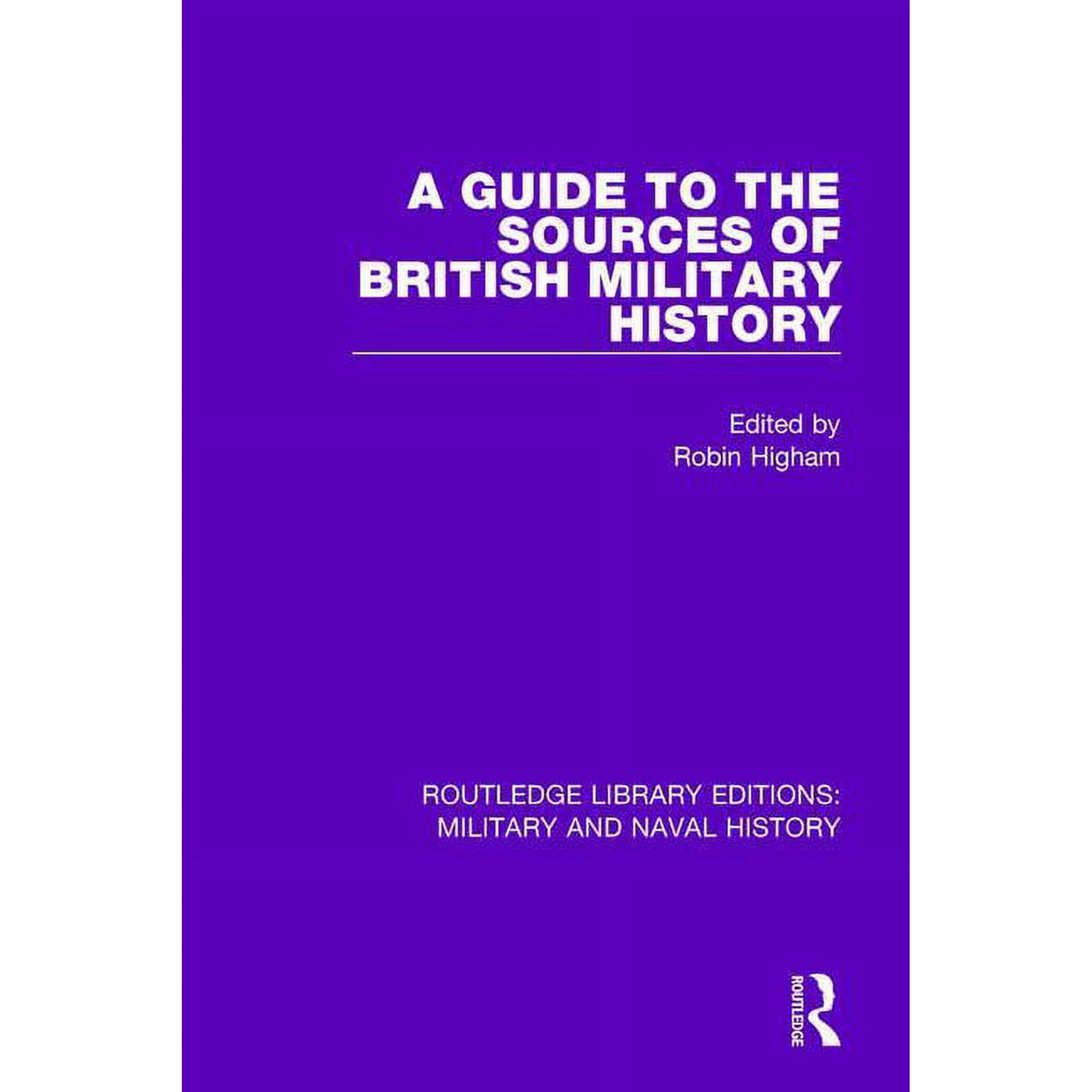Routledge Library Editions: Military and A Guide to the Sources of British Military History Book 25 (Hardcover)