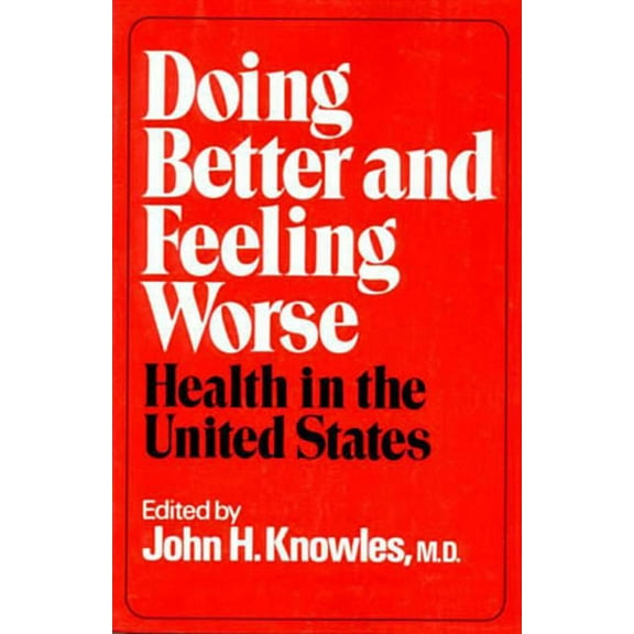 Doing Better and Feeling Worse: Health in the United States, (Paperback)