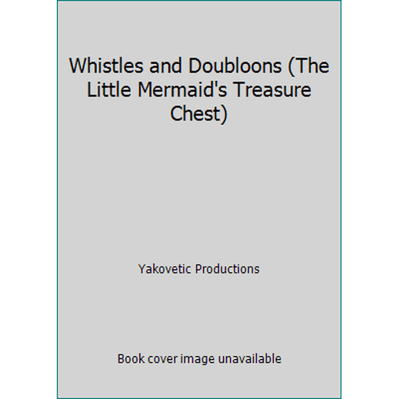Pre-Owned Whistles and Doubloons (The Little Mermaid's Treasure Chest) (Hardcover) 1563261561 9781563261565