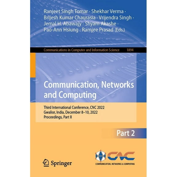 Communications in Computer and Informati Communication, Networks and Computing: Third International Conference, CNC 2022, Gwalior, India, December 8-10, 2022, Pr, Book 1894, (Paperback)