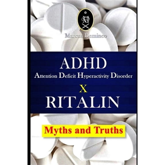 ADHD - Attention Deficit Hyperactivity Disorder X RITALIN - Myths and Truths (Paperback)