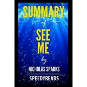 Summary of See Me by Nicholas Sparks - Finish Entire Novel in 15 Minutes (Paperback)