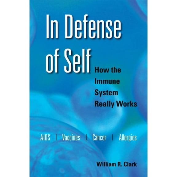 In Defense of Self: How the Immune System Really Works, (Paperback)