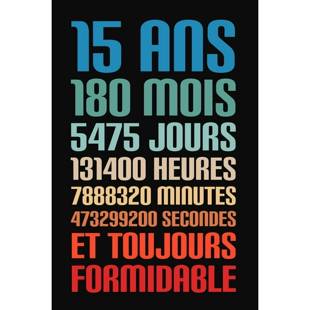 15 Ans Et Toujours Formidable 15 Ans Joyeux Anniversaire Paperback Walmart Com