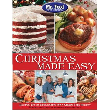Mr. Food Test Kitchen Christmas Made Easy : Recipes, Tips and Edible Gifts for a Stress-Free (Best Holiday Food Gifts To Send)