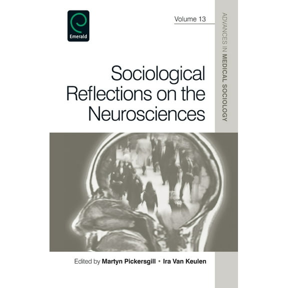 Advances in Medical Sociology Sociological Reflections on the Neurosciences, Book 13, (Paperback)