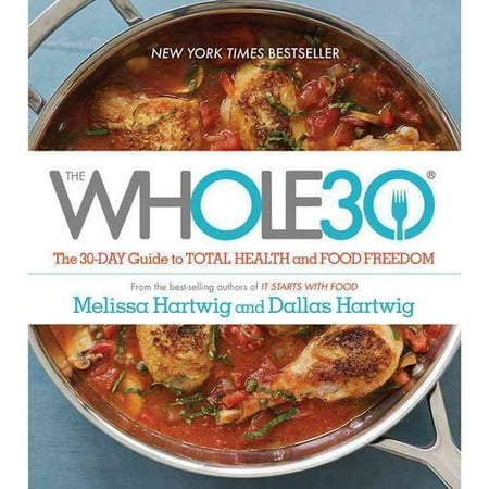 The Whole30: The 30-Day Guide to Total Health and Food Freedom