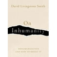 thumbnail image 3 of On Inhumanity: Dehumanization and How to Resist It, (Hardcover), 3 of 3
