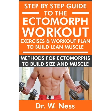 Step by Step Guide to The Ectomorph Workout - (Best Workout Plan For Ectomorphs)