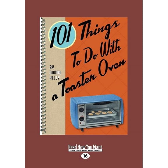 101 Things to Do with a Toaster Oven (Large Print 16pt), (Paperback)