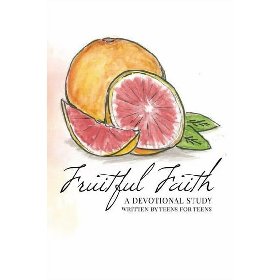 Fruitful Faith: A Devotional Study Written by Teens for Teens, (Paperback)
