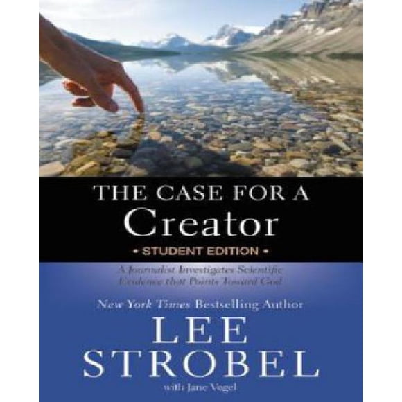 The Case for a Creator Student Edition: A Journalist Investigates Scientific Evidence that Points Toward God (Case for … Series for Students)