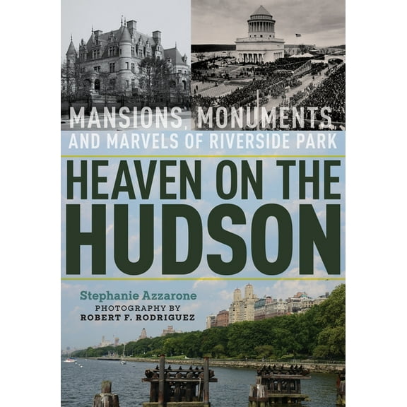 Heaven on the Hudson: Mansions, Monuments, and Marvels of Riverside Park, (Paperback)