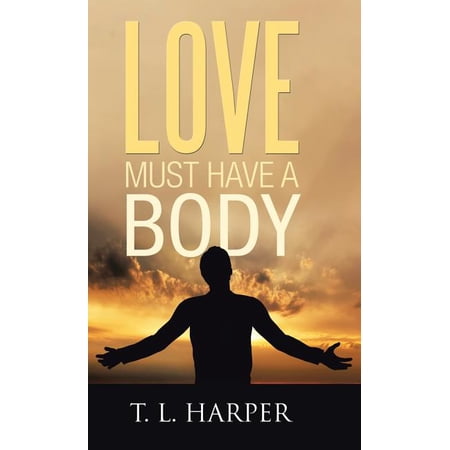 Love Must Have a Body (Hardcover)