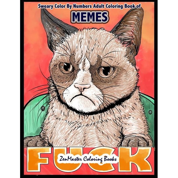 Sweary Adult Coloring Books: Sweary Color By Numbers Adult Coloring Book of Memes: A Sweary Adult Color By Number Coloring Book of Humor and Entertainment for Relaxation and Stress Relief ***CONTAINS