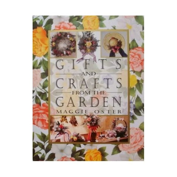 Pre-Owned Gifts and Crafts from Your Garden: Over 100 Easy-To-Make Projects Paperback