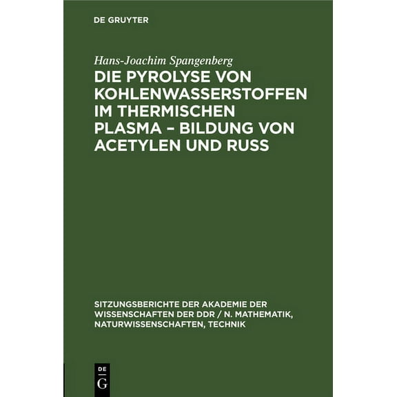 Sitzungsberichte der Akademie der Wissen Die Pyrolyse Von Kohlenwasserstoffen Im Thermischen Plasma - Bildung Von Acetylen Und Ruß, Book 1982, (Hardcover)