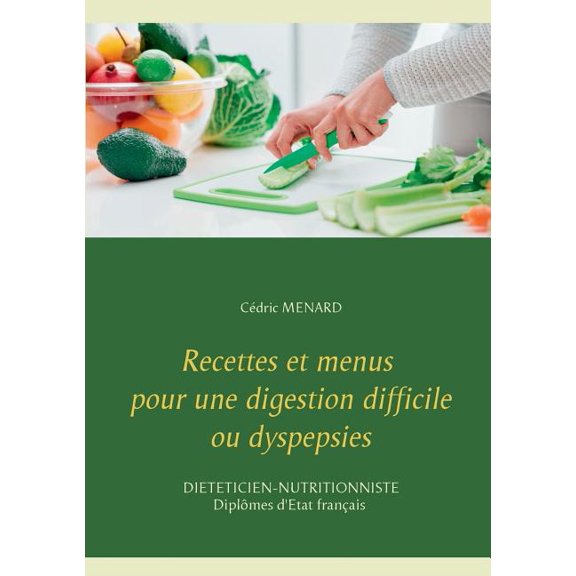 Recettes et menus pour une digestion difficile ou dyspepsies, (Paperback)