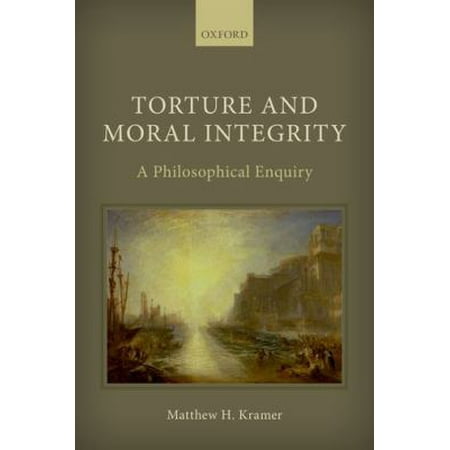 Torture and Moral Integrity: A Philosophical Enquiry