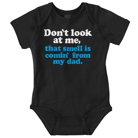 Don’t Look At Me Smell From Daddy Romper Boys or Girls Infant Baby Brisco Brands 12M