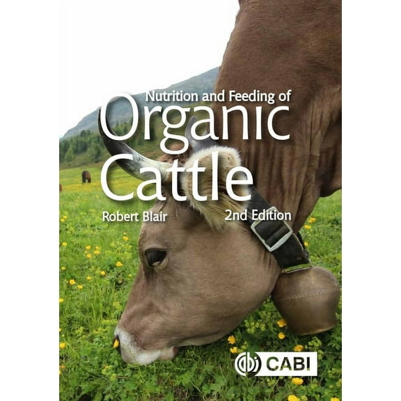 Nutrition and Feeding of Organic Cattle, (Hardcover)