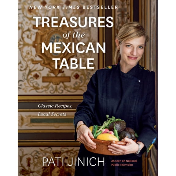 Pati Jinich Treasures of the Mexican Table: Classic Recipes, Local Secrets (Hardcover)