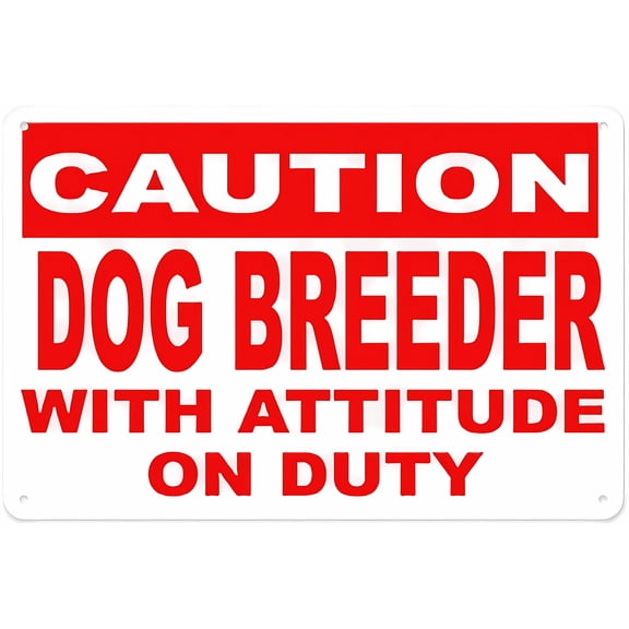 Caution Dog Breeder with Attitude On Duty Sign - 8"x12" Aluminum Tin Warning Sign for Home Outdoor Garden