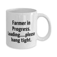 thumbnail image 2 of Unique Idea Farmer Gifts, Farmer in Progress. Loading.please hang tight, Farmer 11oz Mug From Colleagues, Gift ideas for doctors, Gift ideas for lawyers, Gift ideas for accountants, Gift ideas, 2 of 2