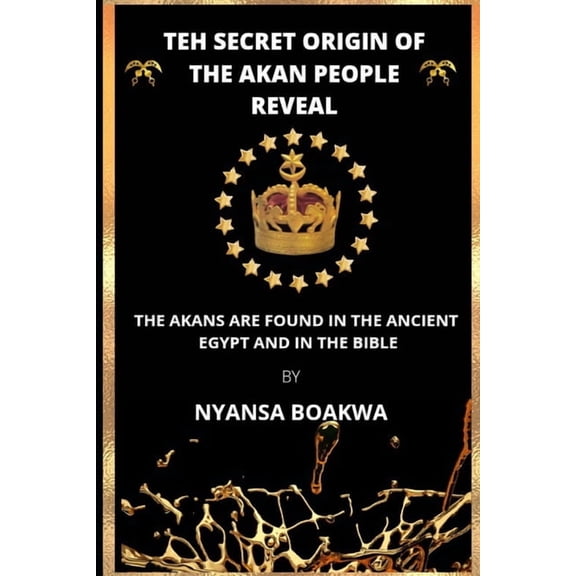 The Secret Origin of the Akan People Reveal (Paperback)